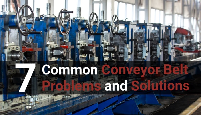 7 Conveyor Belt Problems and Solutions