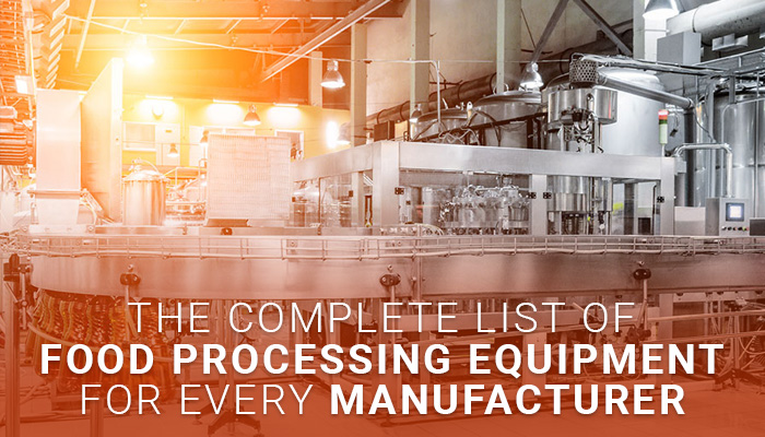 The Complete List of Food Processing Equipment for Every Manufacturer